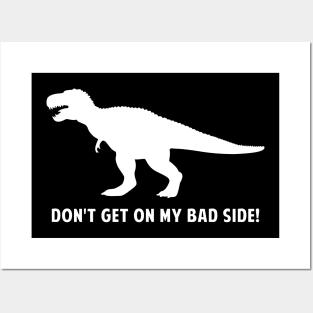 T-Rex Dinosaur: Don't Get On My Bad Side! Posters and Art